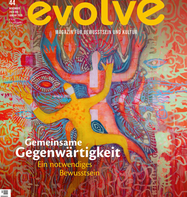 Neu erschienen evolve 44: Gemeinsame Gegenwärtigkeit – Ein notwendiges Bewusstsein